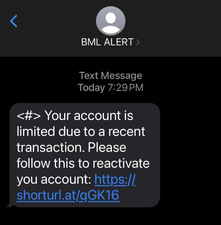 #Samaaluvey! 🚨 

This is a phishing SMS. Be vigilant of fraudsters using spoofed numbers to send SMS with external links.

BML will not send SMS with any links. DO NOT click such links and do not provide your internet banking login details to anyone.