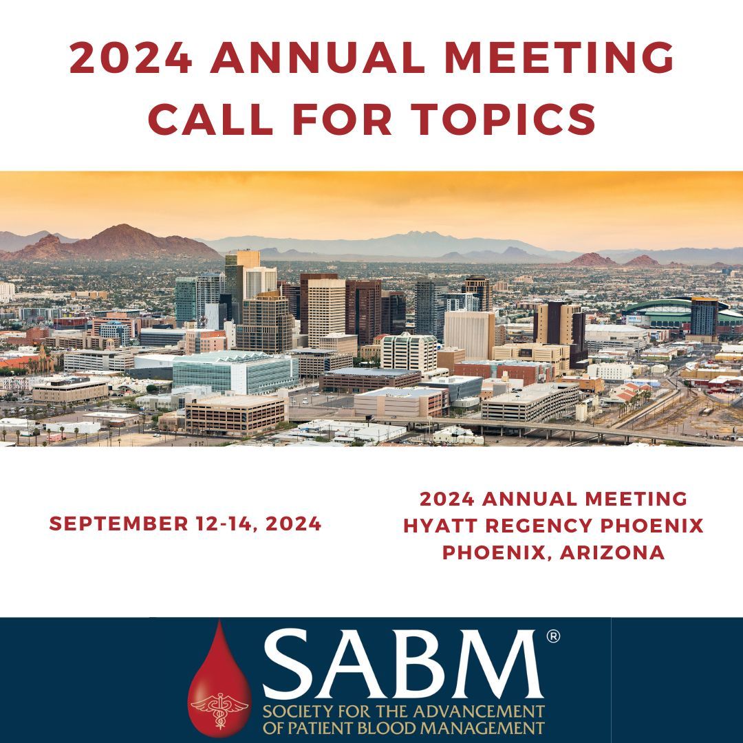 Planning is underway for the 2024 Society for the Advancement of Patient Blood Management Annual Conference on September 12-14, 2024. Please submit your topic proposal by February 15, 2024 using this digital portal: sabm2024.exordo.com/login.