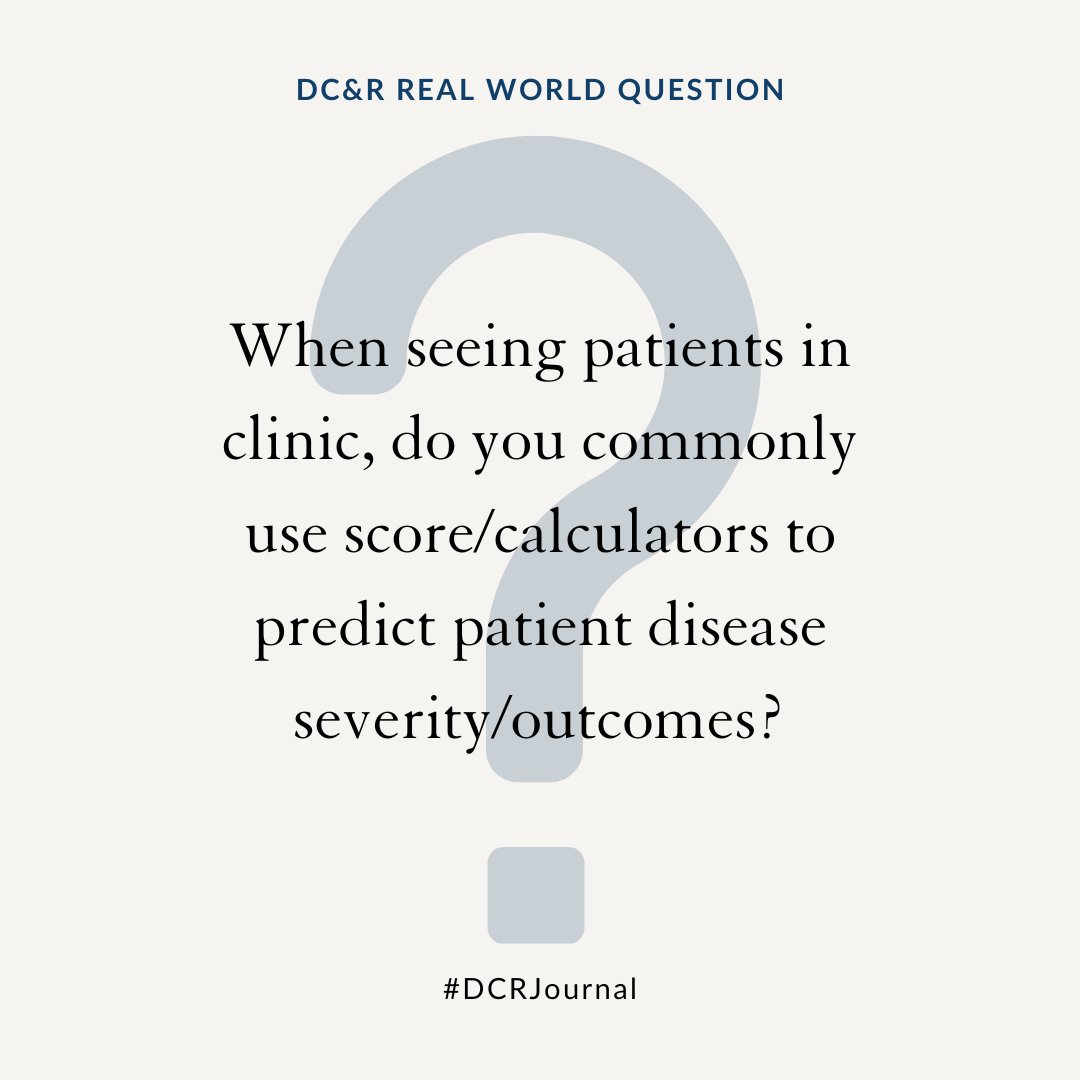 #DCRJournal Real World Questions are BACK! 

When seeing patients in clinic, do you commonly use score/calculators to predict patient disease severity/outcomes? Why or why not? Let's discuss. #SoMe4surgery

<a href="/ScottRSteeleMD/">Scott R. Steele</a> <a href="/Swexner/">Steven D Wexner MD, PhD</a> <a href="/me4_so/">SoMe4Surgery</a> <a href="/ACPGBI/">@ACPGBI</a> <a href="/drtracyhull/">Tracy Hull</a> <a href="/ASCRS_1/">ASCRS_1</a>