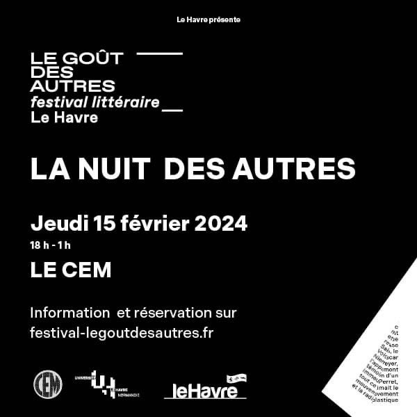 AFTER  La Nuit des Autres Jeudi 15 février Fort de Tourneville par le CEM et BUT 3e année d’info-com MLP  IUT du Havre : lecture musicale C.Coulon,concerts d’Andrei, Von VS ,Maddy Street et DJ Set de Die Klar .billetterie  le jeudi 8 février à 18h45 sur legoutdesautres.lehavre.fr