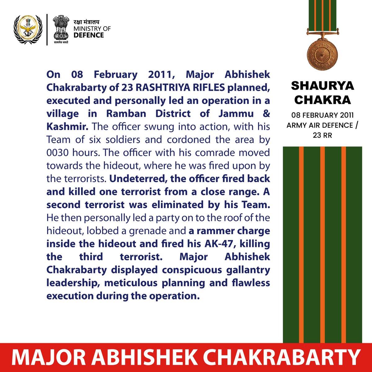 GallantryAward's tweet photo. On 08 February 2011, Major Abhishek Chakrabarty of 23 RASHTRIYA RIFLES was leading an operation in Ramban District, J&amp;K. Throughout the operation he displayed unparalleled gallantry and singlehandedly killed two terrorists amidst intense fire. He was awarded #ShauryaChakra. https://t.co/nNDDhTwX9s