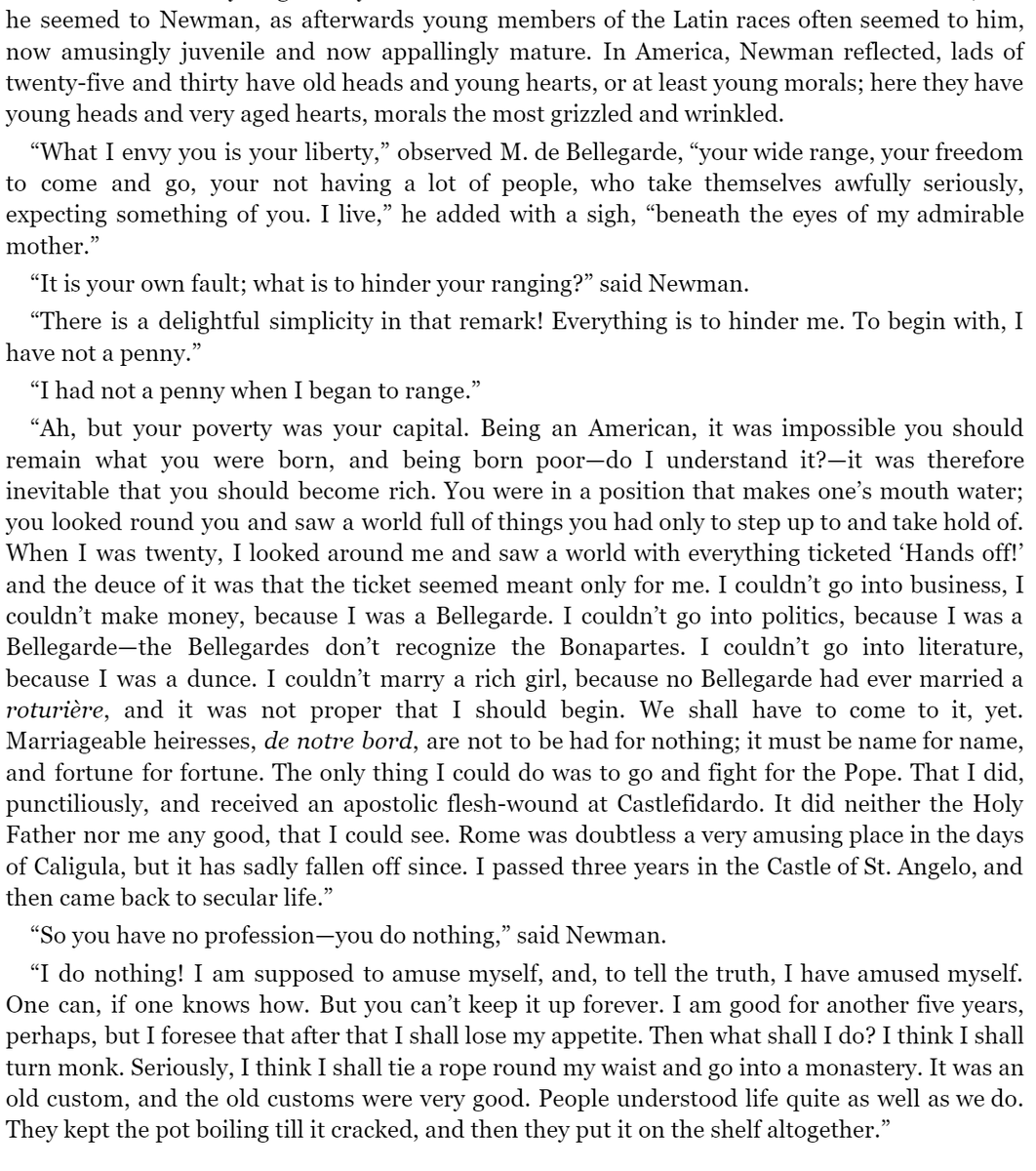 simonsarris's tweet photo. "In America, Newman reflected, lads of twenty-five and thirty have old heads and young hearts, or at least young morals; here they have young heads and very aged hearts, morals the most grizzled and wrinkled."

The American (1877 novel) has a lot on the major worldview difference https://t.co/4kXYjKWz4W