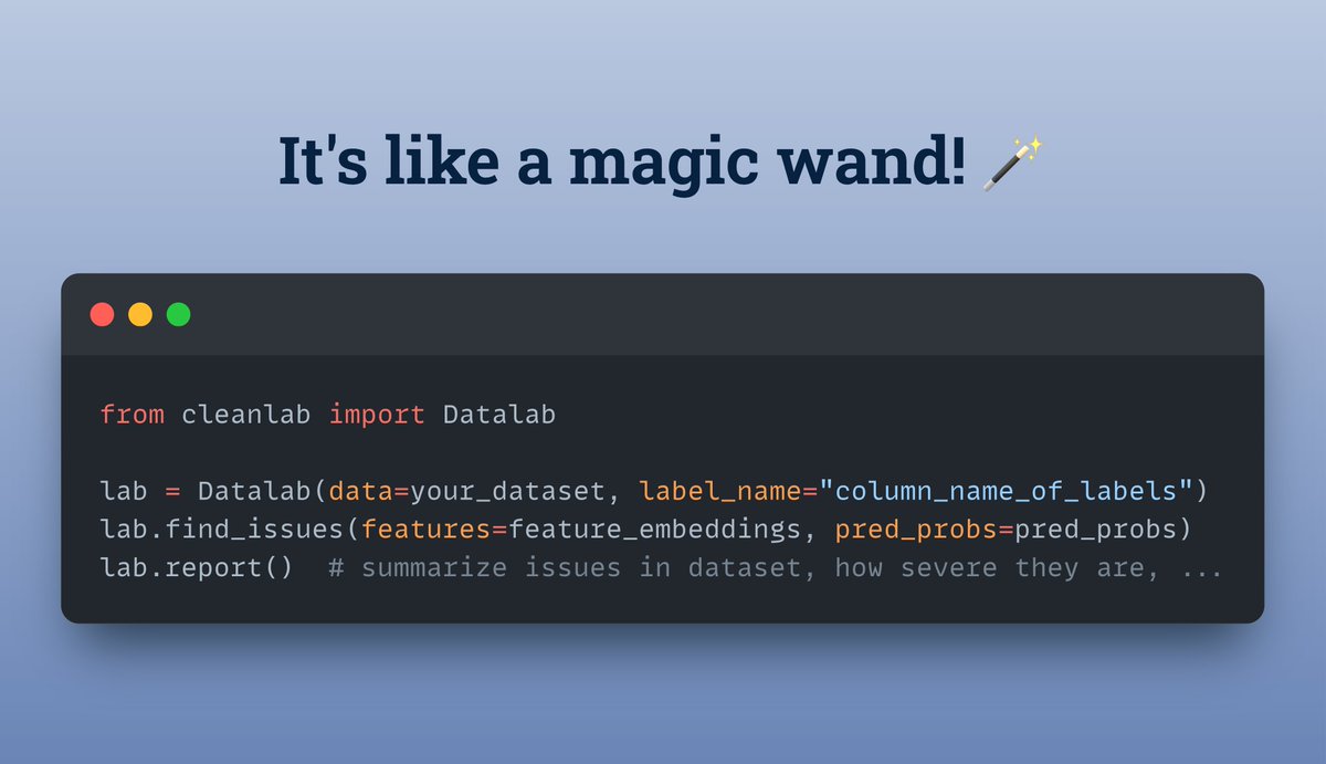 akshay_pachaar's tweet photo. This should be impossible!

In just 3 lines of code, this open-source library can clean any ML dataset!

You can:
- flag outliers
- find label errors
- identify near duplicates
- perform active-learning
- find out of distribution samples
- And more ...

Cleanlab is a Confident Learning based Python library that works with:

- Any data ( text, image, tabular, audio, etc. )
- Any ML tasks ( classification, tagging, entity recognition, prompting LLMs & more ... )

Check this out👇

You must be wondering how it works❗️💭🤔

Cleanlab is developed by folks at MIT, and it's powered by a novel algorithm called Confident Learning!

Below, I have provided a simplified explanation of the same!

Check this out👇

Cleanlab also has a no-code studio that let's you clean any data & train robust models in just a few clicks!

I have shared all the relevant links in the next tweet!

That's a wrap, thanks for reading!

Find me → @akshay_pachaar ✔️
For more content like this!

Cheers! 🥂
