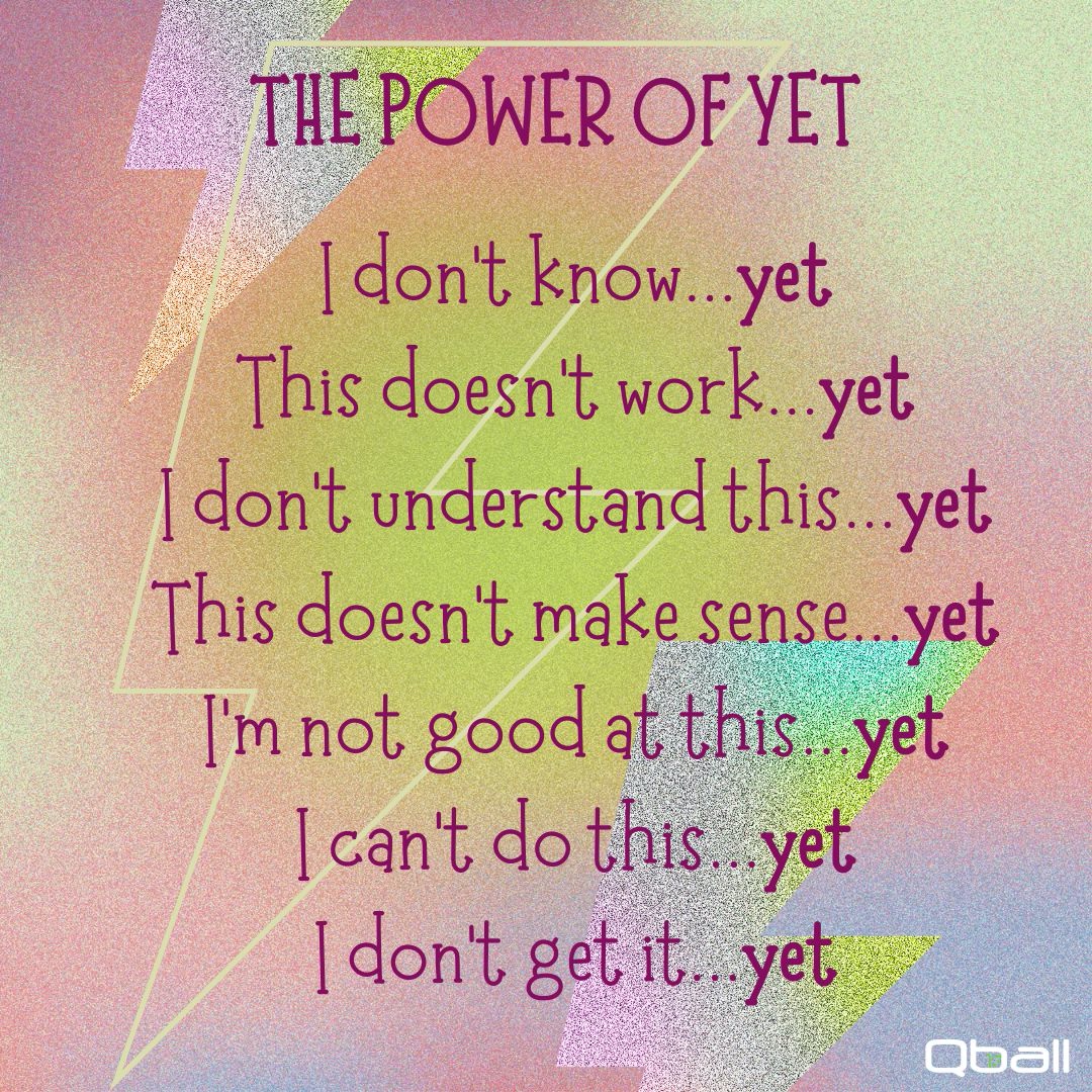 The next time you face something challenging or new, just remember the power of yet. You may not have figured it out or succeeded just at this moment, but it doesn't mean you won't ever. With time, effort, and practice, you'll get there! ✨ #beheard #studentvoice #qball #gopeeq