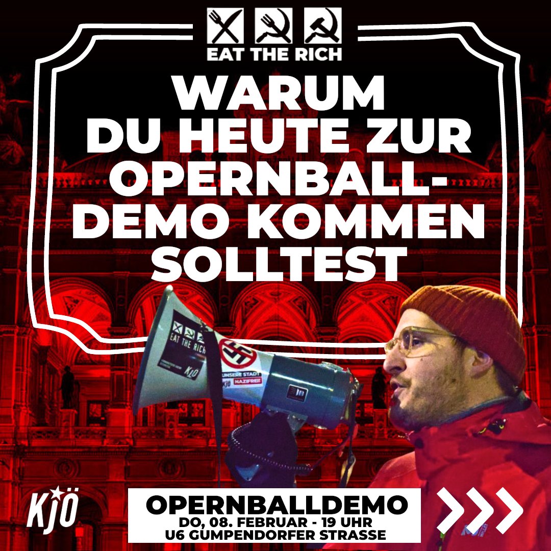 KJ_Oesterreich's tweet photo. 1/3 Zeigen wir den Politikern und Gstopft'n in der Staatsoper was wir von ihnen und ihrem Wirtschaftssystem halten. 😉🔥
🚩✊ 8. Februar 2024
📣 Demo, 19 Uhr, U6 Gumpendorfer Strasse
🎈 Afterparty, 22 Uhr - Wielandgasse 2-4, EKH VTID-SAAL
#Openballdemo #Opernball #eattherich https://t.co/BGFE9mkxzX