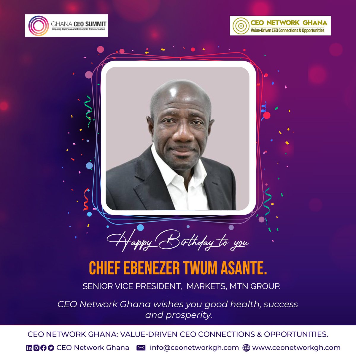 WE AT CEO NETWORK GHANA EXTEND OUR WARMEST BIRTHDAY WISHES.

IT IS OUR  SINCERE DESIRE THAT THE YEARS AHEAD WILL BE FLOODED WITH GREAT BUSINESS OPPORTUNITIES AND JOYOUS MOMENTS. 

HAPPY BIRTHDAY CHIEF EBENEZER ASANTE