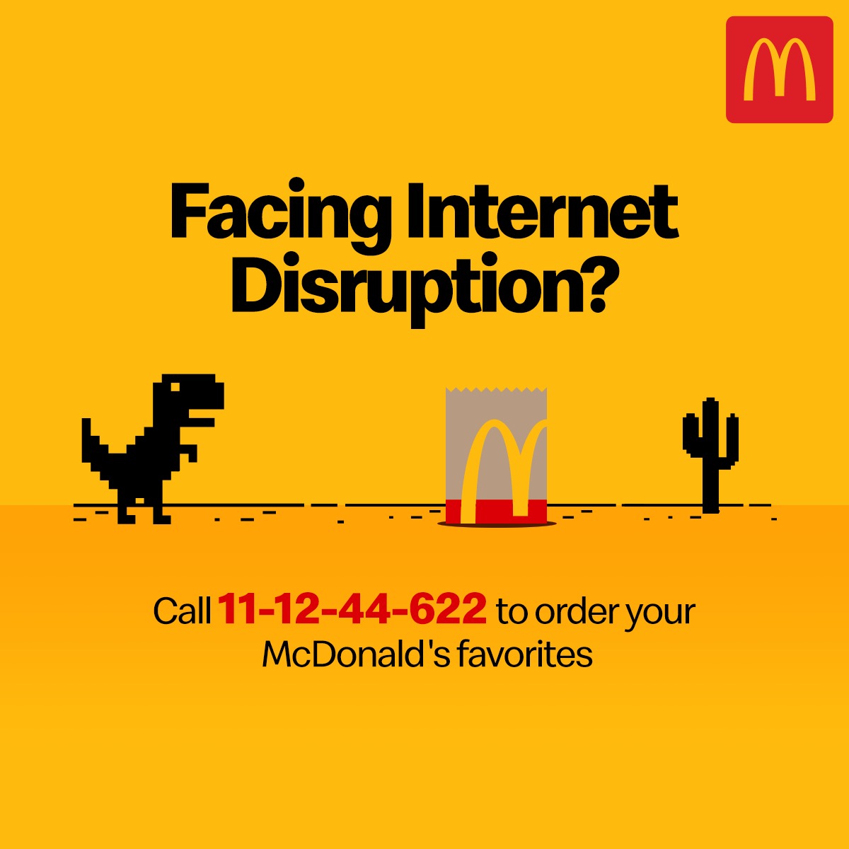 When the web is down, McDonald's is still around!

Dial 11-12-44-622 to enjoy your McDonald's favorites!