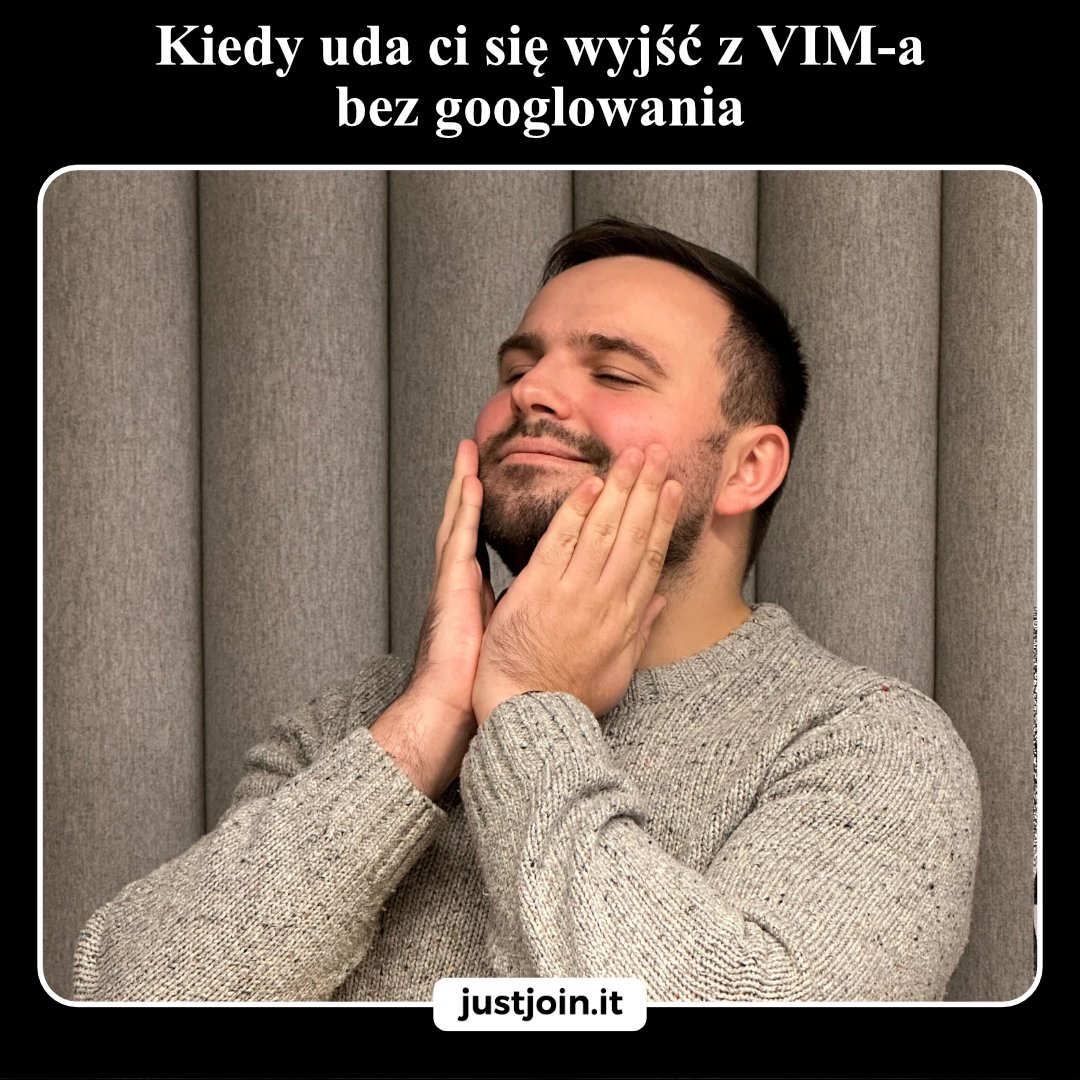 Just_Join_IT's tweet photo. To teraz sprawdzamy: wiecie, jak wyjść z VIM-a? Tylko bez googlowania! https://t.co/KcITDjisSO