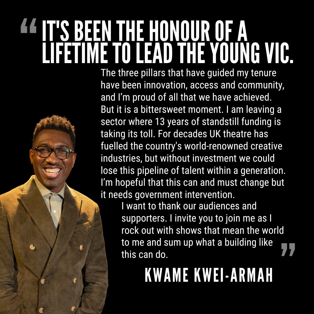 announcement: 

after six years as our Artistic Director, Kwame Kwei-Armah is sharing his final season of shows at the Young Vic