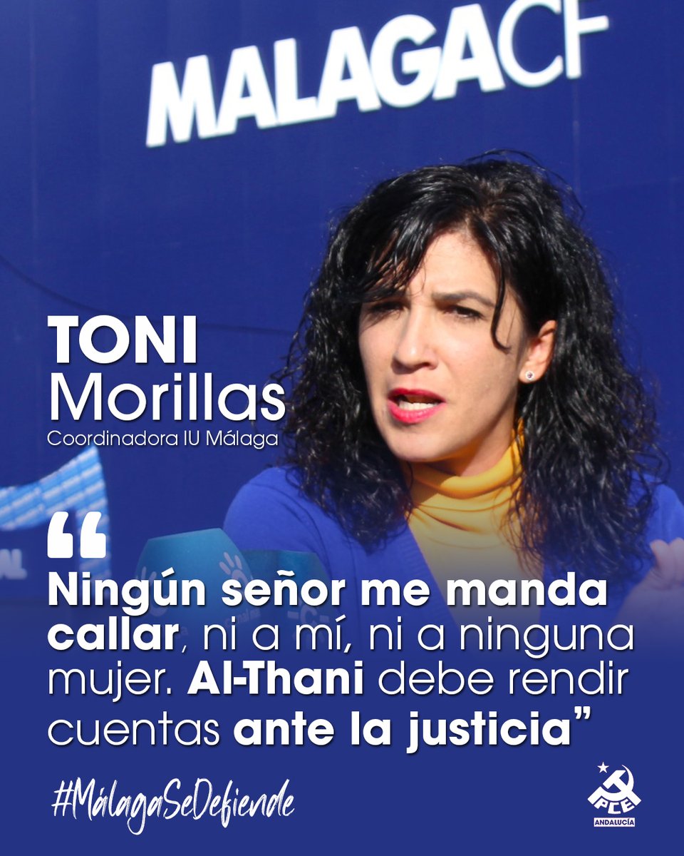 Lo que ha hecho nuestra camarada, <a href="/antoniamorillas/">Toni Morillas</a>, es defender los intereses de #Málaga y su club frente al saqueo de Al-Thani.

Lo que recibe es el insulto y el machismo de un jeque que debe rendir cuentas antes la justicia.

Todo el apoyo a Toni Morillas.

#MálagaSeDefiende