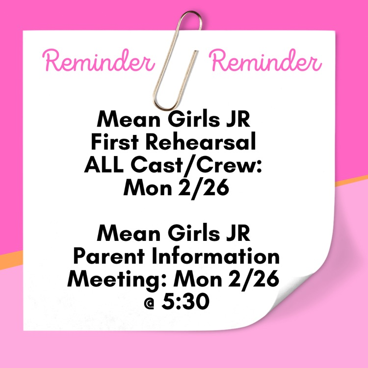 Congratulations to the Mean Girls JR Cast and Crew! Mrs. Lange would like to remind everyone that the first rehearsal is Monday after school, including a parent meeting at 5:30 in the amphitheater. See you then!