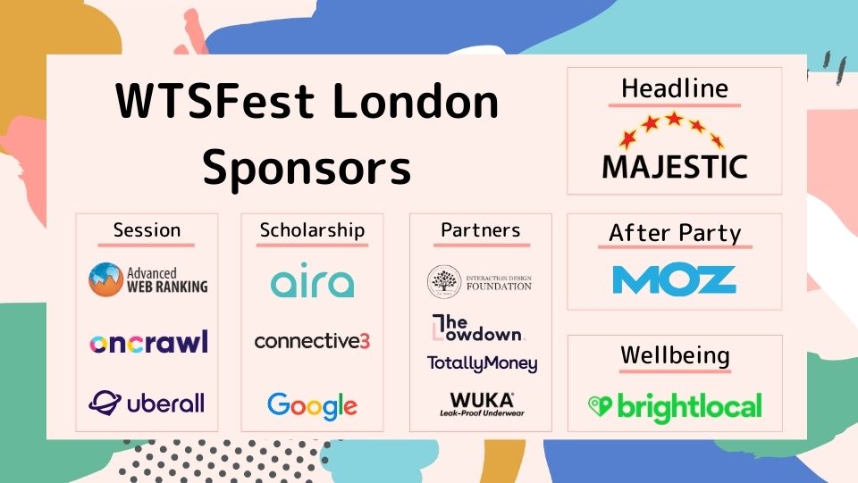 🙏 Thankful for our #WTSFest London sponsors! @Majestic @Moz @brightlocal @designwithixdf @gettheldown @TotallyMoney @wukawear @airadigital @Connective_3 @Google @awebranking @Oncrawl @getuberall