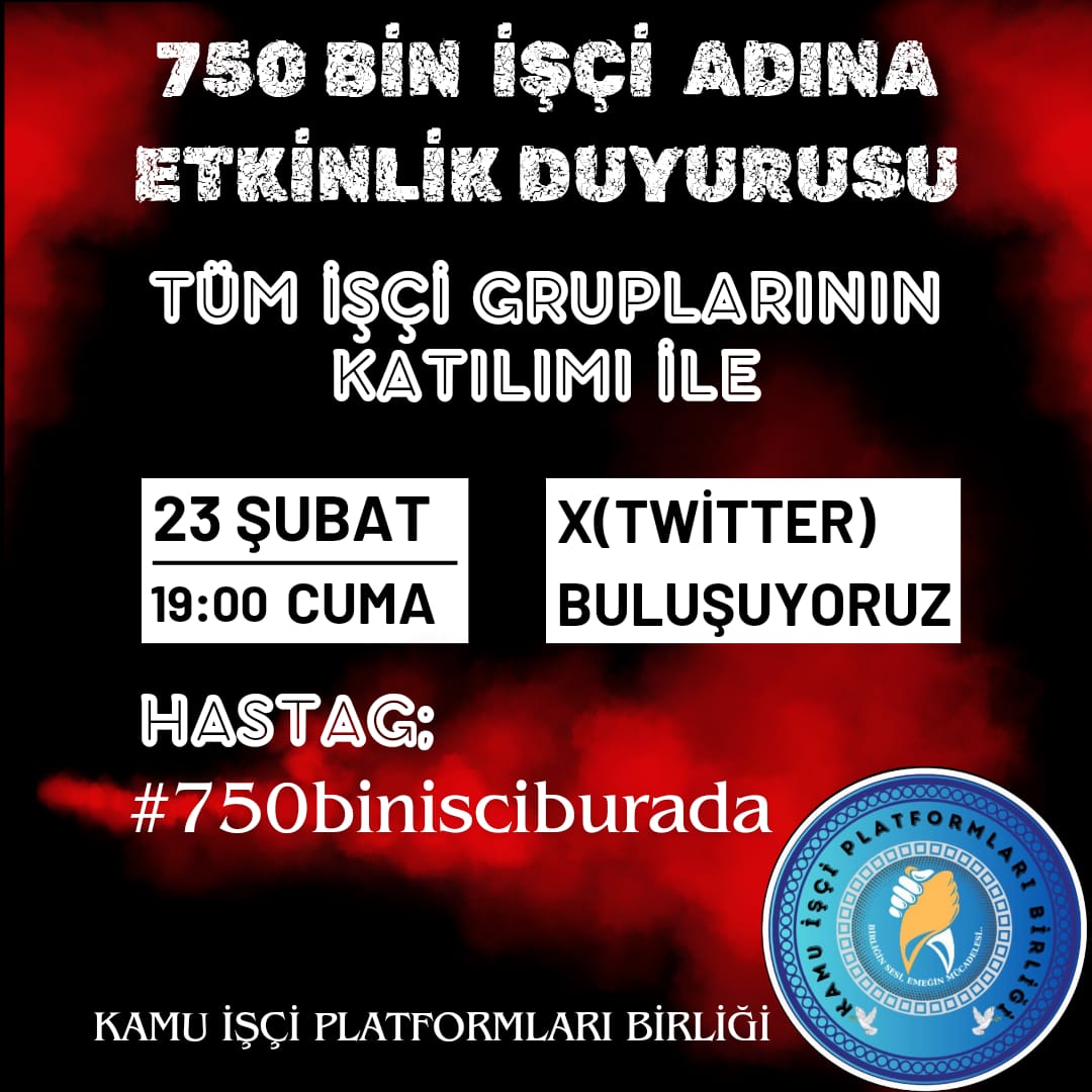 🔊
750 Bin İşçi adına,
Genel Etkinlik Duyurusu ⚡

23/ŞUBAT/2024 Cuma 

SAAT/19:00

Hedef🎯 500.000 Twit..!

HASTAG ⚡

#750binisciburada