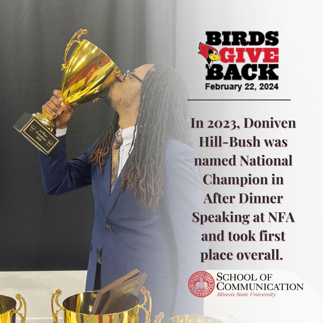 School of Com at ISU (@isusoc) on Twitter photo ***POINT OF PRIDE***
In 2023, Doniven Hill-Bush was named National Champion in After Dinner Speaking at NFA and took first place overall.
birdsgiveback.illinoisstate.edu/pages/school-o…
#BirdsGiveBack #SchoolofCommunication #BestintheMidwest #IllnoisStateUniversity #ISU #FellHall <a href="/isuforensics/">ISU Forensics</a> ***POINT OF PRIDE***
In 2023, Doniven Hill-Bush was named National Champion in After Dinner Speaking at NFA and took first place overall.
birdsgiveback.illinoisstate.edu/pages/school-o…
#BirdsGiveBack #SchoolofCommunication #BestintheMidwest #IllnoisStateUniversity #ISU #FellHall <a href="/isuforensics/">ISU Forensics</a>