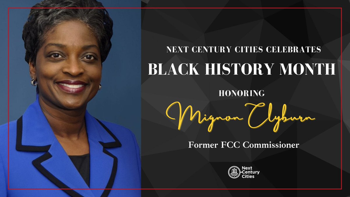 During #BlackHistoryMonth, Next Century Cities is proud to honor the work of Black leaders in broadband. Former @FCC Commissioner Mignon Clyburn is dedicated to advancing initiatives, research and policies that will ultimately help close the digital divide.