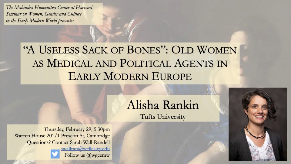 Early modernists of BOS/New England: Join the Seminar on Women, Gender, and Culture in the Early Modern World <a href="/MHCHarvard/">Mahindra Humanities Center at Harvard</a> on Feb 29 at 5:30pm as we host <a href="/ProfRankin/">Dr. Alisha Rankin</a> speaking on "A Useless Sack of Bones": Old Women as Medical and Political Agents in Early Modern Europe."