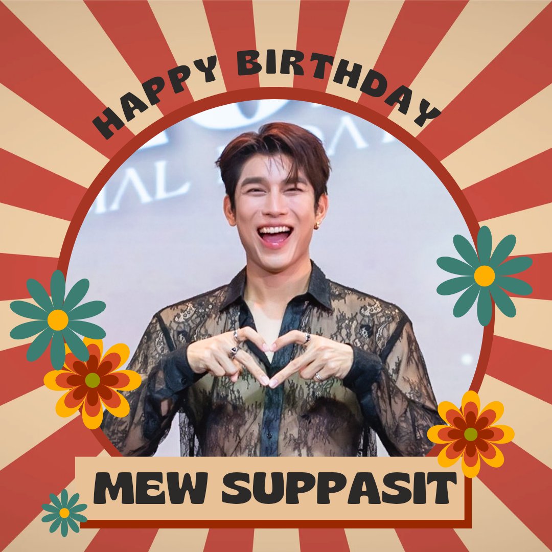 Happy Birthday Mew Suppasit Jongcheveevat, Thank you for always be the amazing person for us and for yourself. Thank you for growing together with us. Lets stay together for a long time 💕 HAPPY MEWMEW DAY @MSuppasit #HappyBDtoMEW