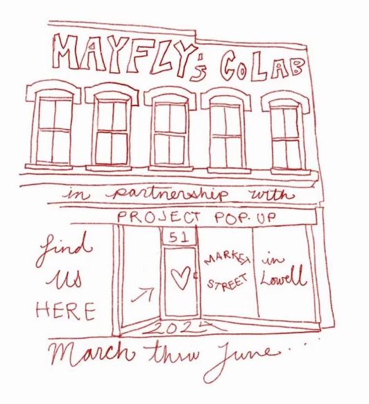 Mayfly will be at the Project: Pop-Up on 51 Market Street in downtown Lowell MA! This will begin in March and go through June 30. If you are interested in a 'CoLab' application in link below⬇️ docs.google.com/forms/d/e/1FAI…