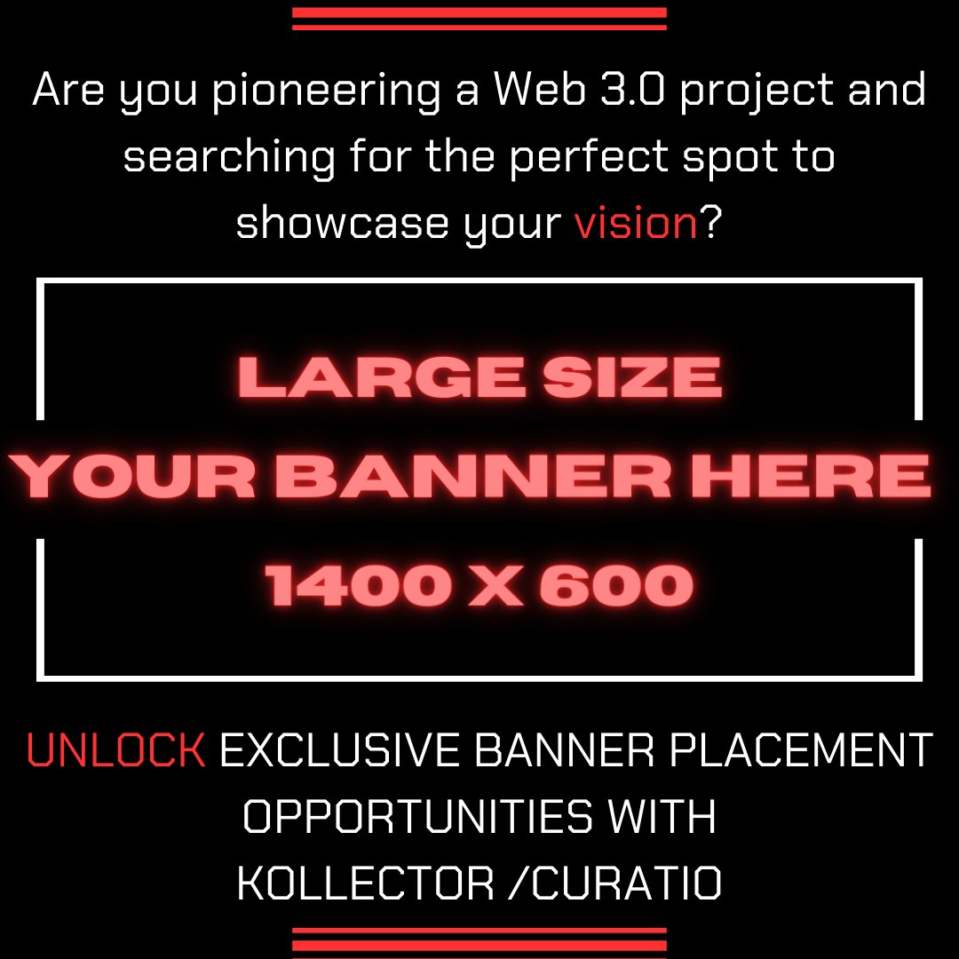 Unlock Exclusive Banner Placement Opportunities with <a href="/Kollector_token/">ＫＯＬＬＥＣＴＯＲ</a> &amp; <a href="/curatioart/">#CURATIO I CURATORS & COLLECTORS</a> 

Are you pioneering a Web 3.0 project and searching for the perfect spot to showcase your vision? Look no further! 
Kollector/Curatio is your gateway to highly targeted banner placements !

👇