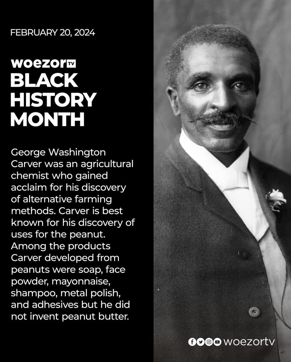 #blackhistorymonth George Washington Carver, American inventor best known for discovering various uses of peanuts. #Woezortv2years