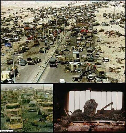 مجزرة طريق الموت - من جرائم الحرب الأمريكية 

كل من في الصور هنا ميت حتي الشاحنات مدمرة تماما 
هذه الصور كانت صباح يوم 27 فبراير ، سنة 1991
عندما أمر الرئيس العراقى "صدام حسين" جنوده بالإنسحاب من "الكويت" إستجابته لقرار الأمم المتحدة رقم '660' و ذلك في نهاية حرب الخليج الثانية