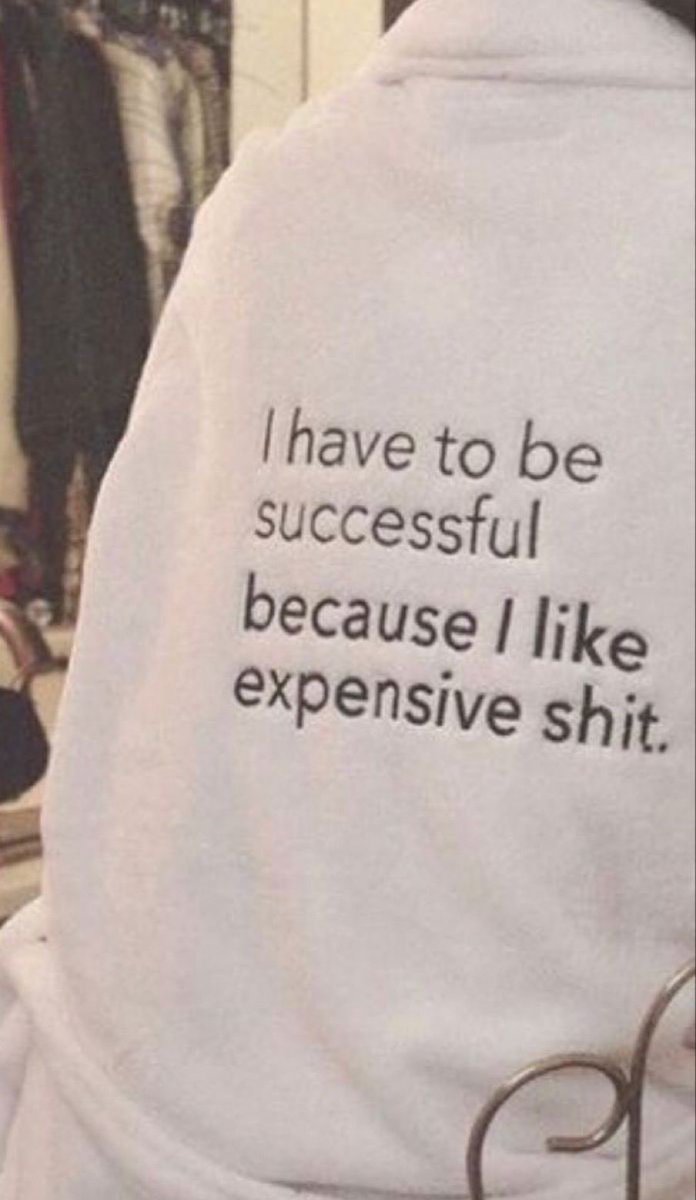 my only motivation to work hard