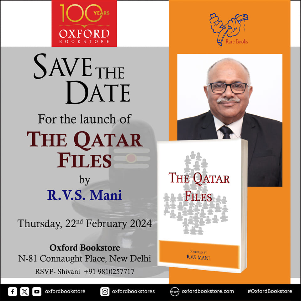 Mark your calendars for the launch of 'The Qatar Files' by R. V. S. Mani on Thursday, 22nd February 2024, at Oxford Bookstore, Connaught Place, New Delhi.