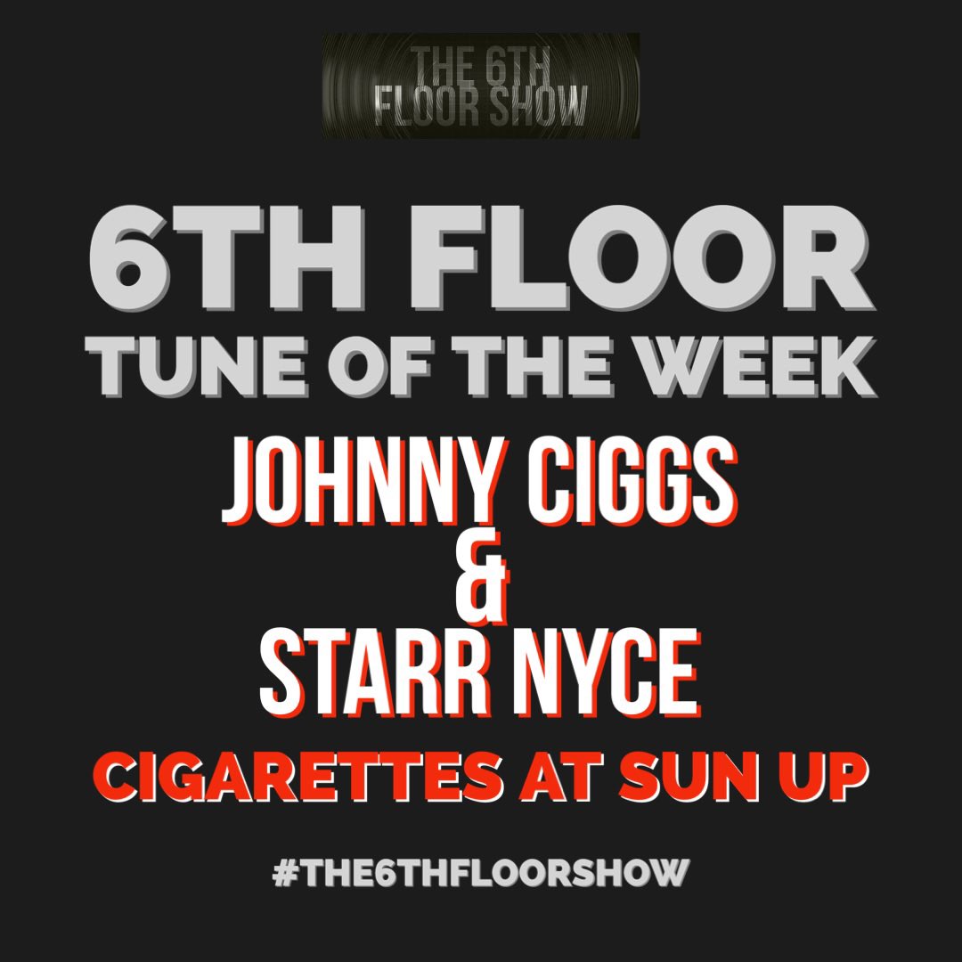 The 6th Floor #TuneOfTheWeek pick is… 

<a href="/BigCiggs/">big_johnny_ciggs</a> &amp; <a href="/StarrNyce/">IG: StarrNyce434</a> - #CigarettesAtSunUp                                                                          

🎶 open.spotify.com/track/5hdgc2aa…

#The6thFloorShow