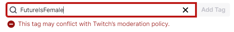 Can you please fix your tags? @TwitchSupport

Working: #FutureIsMale
NOT Working: #FutureIsFemale

Really @Twitch? Very disappointing... 💔
#LGBTQ #WomenInGames #ModerationFail
@TwitchEsports @wigj @ElleOsiliWood @GETWIGI @PixelProject @ESL @IGDA_WIGSIG @StreamerNews @earlygamegg