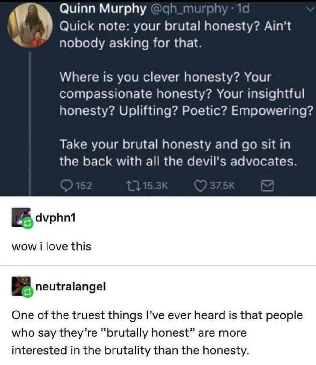 Absolutely, 1 000% this.
It's always possible to be kind; most 'brutally honest' people use known were just assholes.