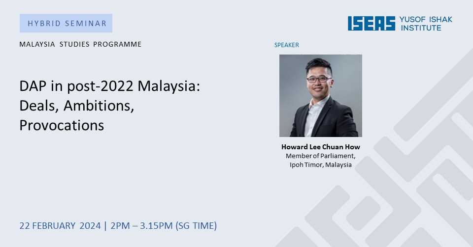 #ICYMI Happening Tomorrow - DAP in post-2022 Malaysia: Deals, Ambitions, Provocations Sign up here iseas.edu.sg/mec-events/dap… @howardlee_my