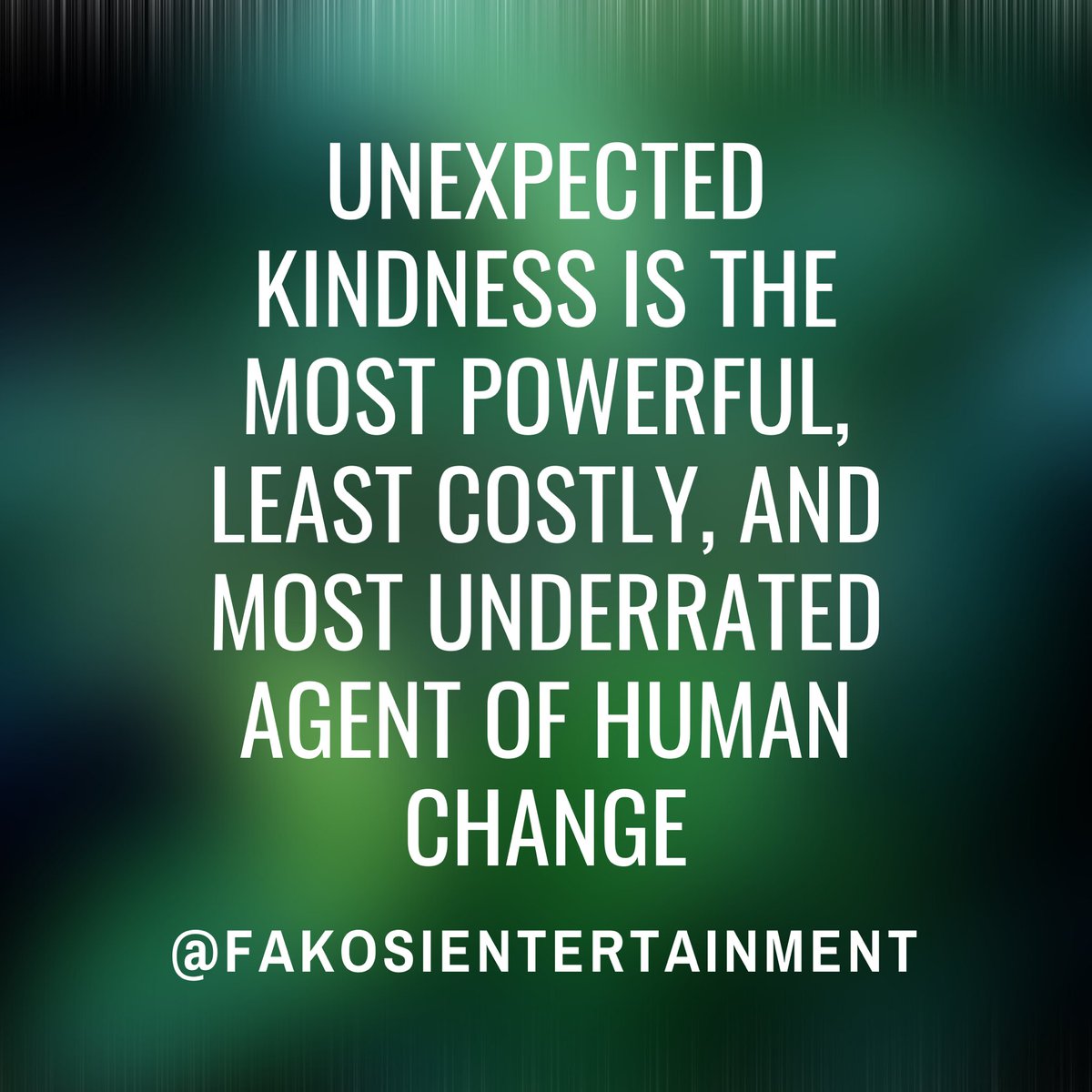 Fakosientertain's tweet photo. Unexpected kindness is the most powerful, least costly, and most underrated agent of human change.

#kindness #powerful #human #change #multitude #bible #bibleverse #inspirationalquotes #inspirational #twitter #universe #lovequotes #godsword #motivational #motivationalquote https://t.co/0sAf1OWR35