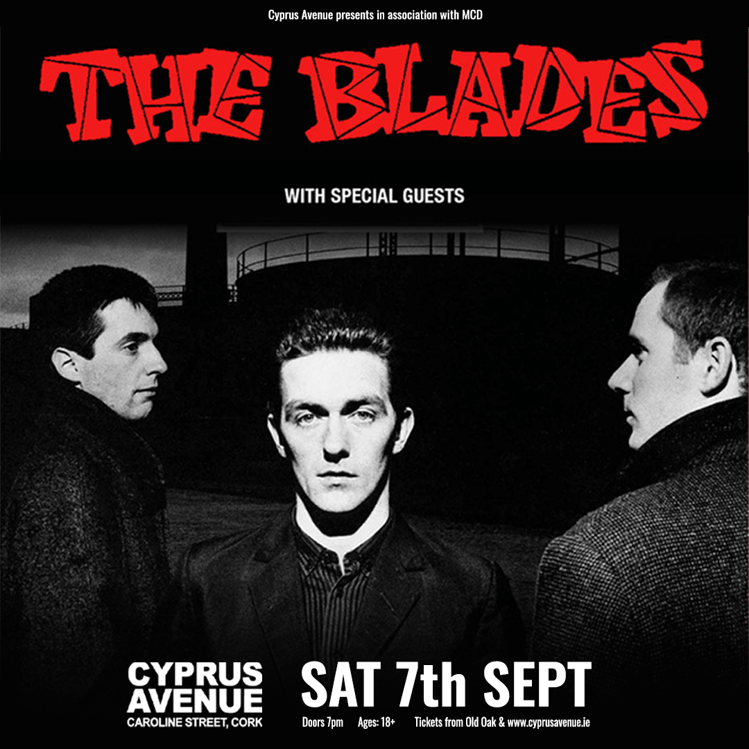 Announcing* The Blades The Blades bring their seven-piece band to Cyprus Avenue this September and guarantee a night of raw energy coupled with soulful renditions of their back catalogue. This is not one to be missed. Tickets on sale this Friday 10am.