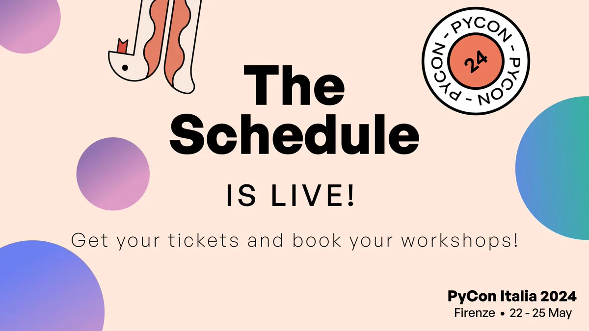Promotional graphic for PyCon Italia 2024 with a playful design, featuring the text 'The Schedule IS LIVE! Get your tickets and book your workshops!' alongside the PyCon logo. Event dates 'Firenze • 22 - 25 May' are highlighted at the bottom.