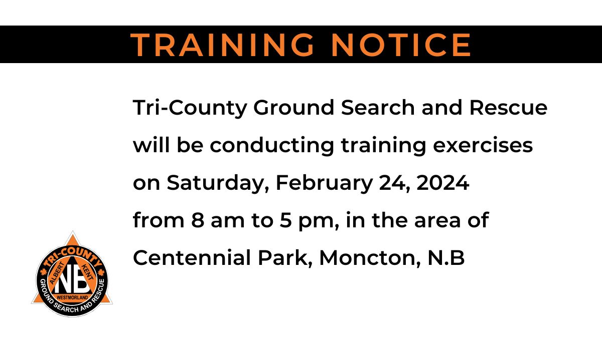 Tri-County Ground Search and Rescue will be conducting training exercises on Saturday, February 24, 2024 from 8 am to 5 pm, in the area of Centennial Park, Moncton, N.B.