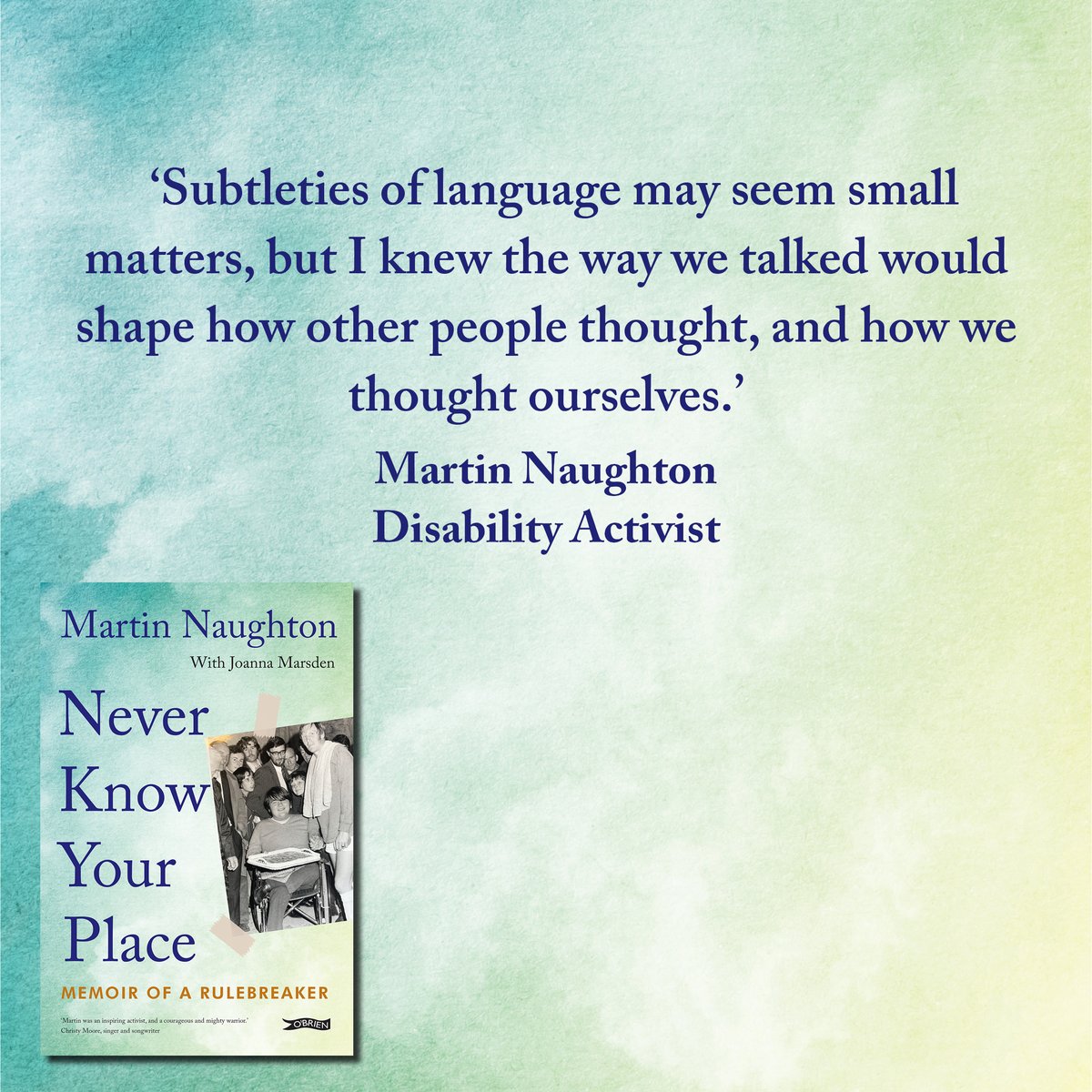 #NeverKnowYourPlace - Memoir of a Rulebreaker by Martin Naughton with @JoannaRMarsden. 

The story of a young man who led the fight for freedom for disabled people.  

In Bookshops 11th March.

@DisabilityFed @IrishWheelchair @ILMIreland