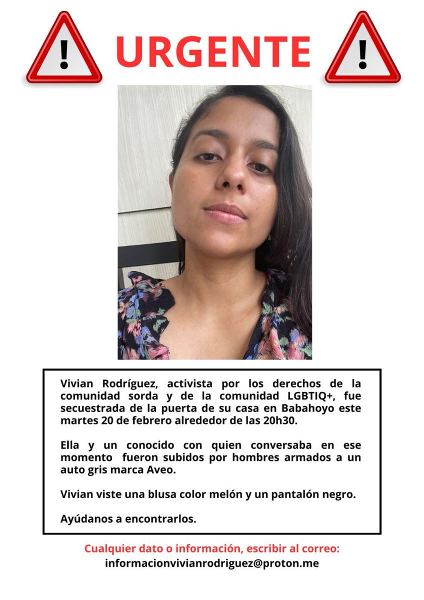 ⚠️#SOS Vivian Rodríguez, activista por los derechos de la comunidad sorda y  LGBTIQ+, fue secuestrada de la puerta de su casa en Babahoyo este martes 20 de febrero a las 20h30
No hay noticias de su paradero 

<a href="/FiscaliaEcuador/">Fiscalía Ecuador</a> <a href="/DianaSalazarM2/">Diana Salazar M.</a> <a href="/MinGobiernoEc/">Ministerio de Gobierno Ecuador</a> <a href="/PoliciaEcuador/">Policía Ecuador</a>