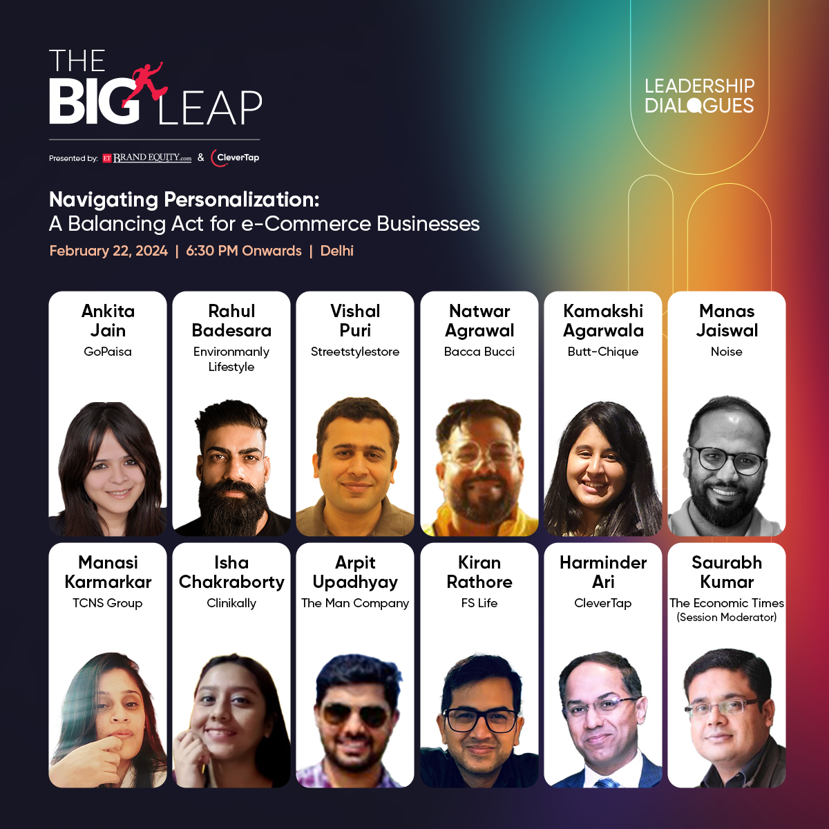 #TheBigLeap leadership dialogue
Join us as we gather industry veterans from diverse brands to delve into the impact of personalized engagement. From conversions to loyalty, it's all about finding the perfect blend. 🚀🔒

🗓️ Date: Feb 22, 2024 | Delhi
🕒 Time: 6:30 PM Onwards