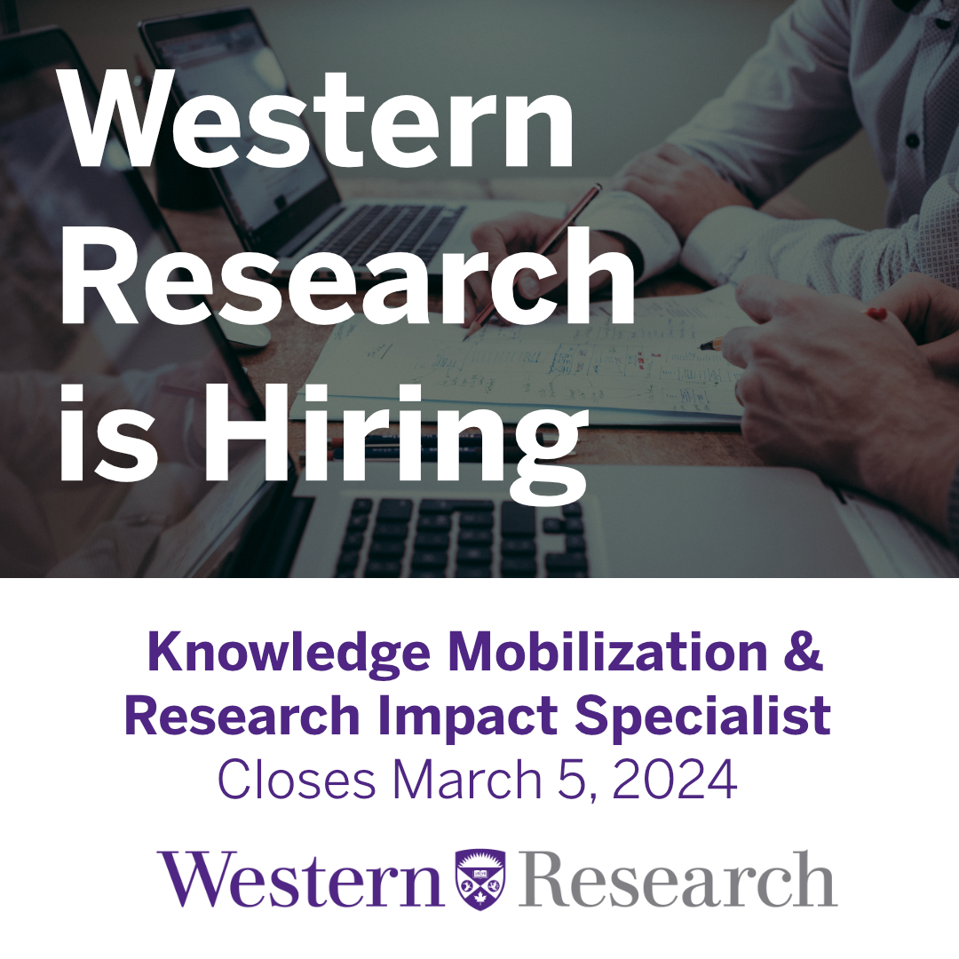 Western Research is looking for our next Knowledge Mobilization & Research Impact Specialist. Apply at recruit.uwo.ca and search for posting ID #33933. Posting closes March 5, so apply today – we look forward to hearing from you!