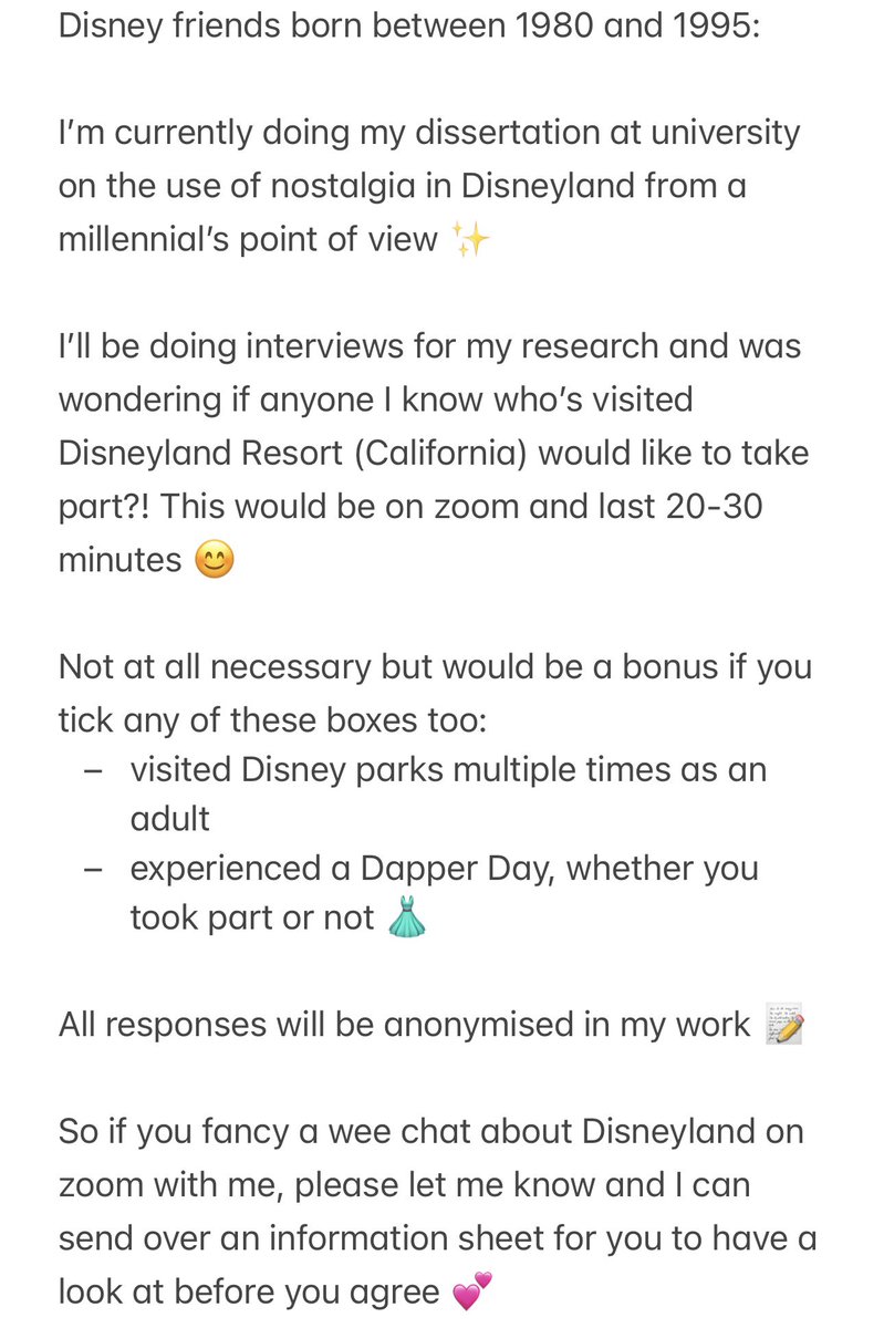 I’m writing my university dissertation on nostalgia in Disneyland & I’m looking for research participants who’ve visited Disneyland and were born between 1980 and 1995 (millennials), if you wouldn’t mind a chat about Disneyland on zoom with me, send me a wee message 🏰💕✨