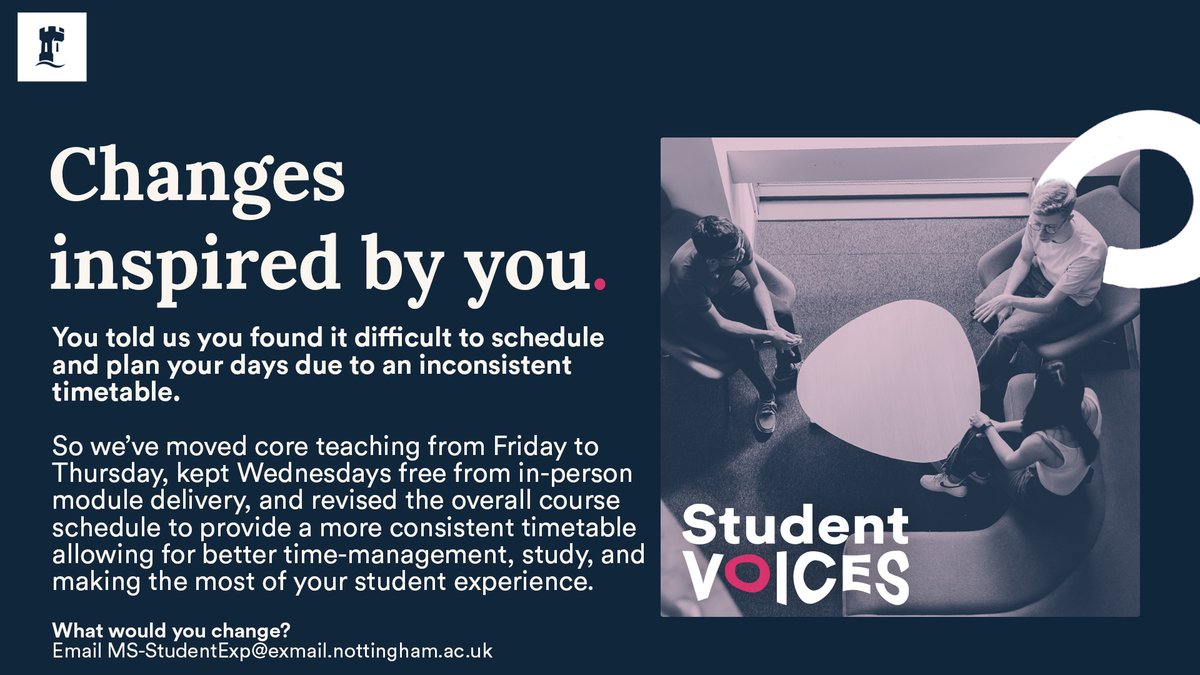 You told us you found it difficult to schedule and plan your days due to an inconsistent timetable in MPT. So we've moved core teaching from Friday to Thursday, kept Wednesdays free from in-person module delivery, and revised the overall course schedule to provide a more that.