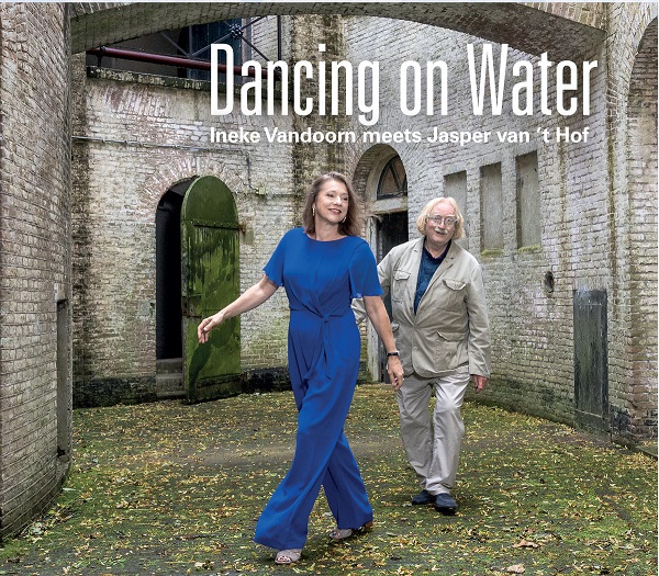Ineke Vandoorn meets Jasper van ’t Hof – Dancing on Water. Verrassend mooi! Recensie. jazzenzo.nl/?e=5192