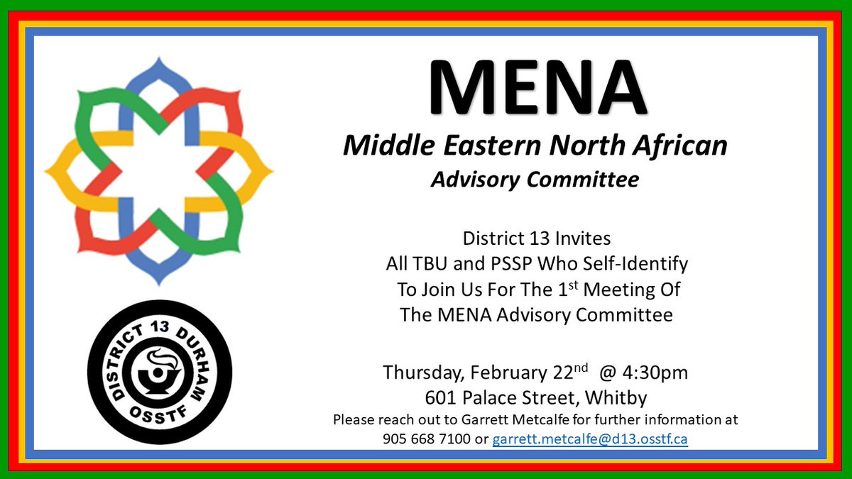 All self-identified TBU and PSSP members are invited to the first meeting of the Middle Eastern North African Advisory Committee here in the office this Thursday starting at 4:30pm. Reach out to Garrett (905 668 7100 or garrett,metcalfe@d13.osstf.ca) for further information.