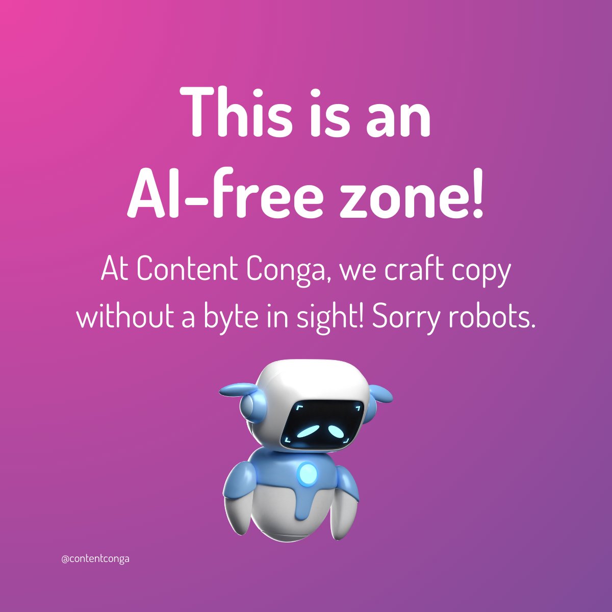 ContentConga's tweet photo. 🚫 This is an AI-free zone 🚫

At Content Conga, we're crafting copy without a byte in sight! Sorry robots.

People see our 10p per word rate, the 3-day turnaround, and that oh-so-convenient online order form and think, "It must all be AI-generated" Well, sorry to disappoint, but that couldn't be further from the truth!

How do we work our copy magic? It’s simple really - experts scattered across the nation, each a maestro in their own sector. No robots, just real humans who know their 💩.

Content Conga - powered by the brilliance, creativity, and sass of real-life humans (plus some coffee).

#Copywriting #AI