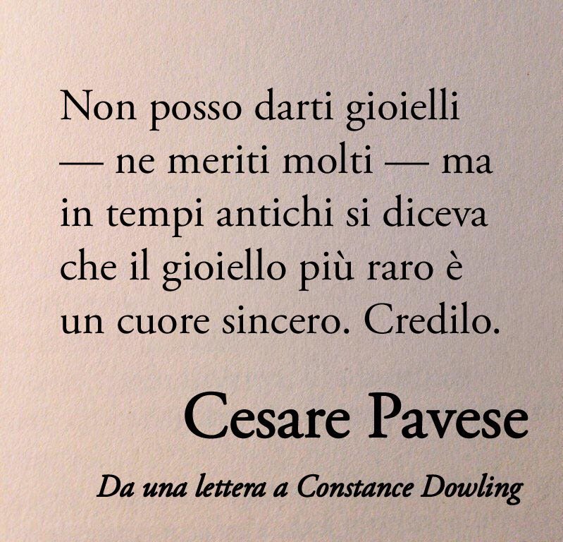 Poesiaitalia's tweet image. “Il gioiello più raro è un cuore sincero.”

Cesare Pavese - Da una lettera a Constance Dowling