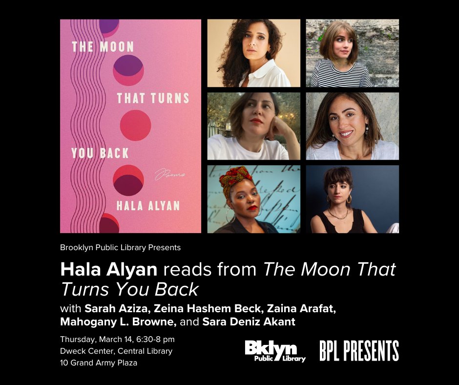 On March 14, poet Hala Alyan, @SarahAziza1, @zeinabeck, @ZainaArafat, @mobrowne and @sdenizakant will read at @BKLYNlibrary in celebration of Alyan's new poetry collection The Moon That Turns You Back. RSVP here: bklynlib.org/49chuRc