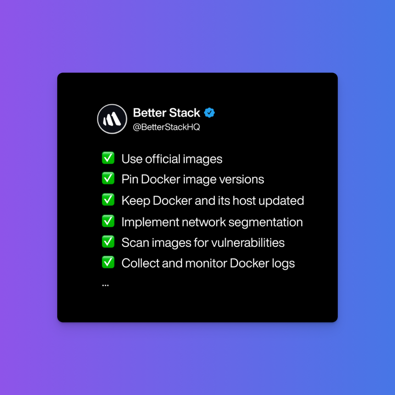 BetterStackHQ's tweet photo. Running Docker and worried about security?

Here are 14 best practices for safeguarding your Docker environments: