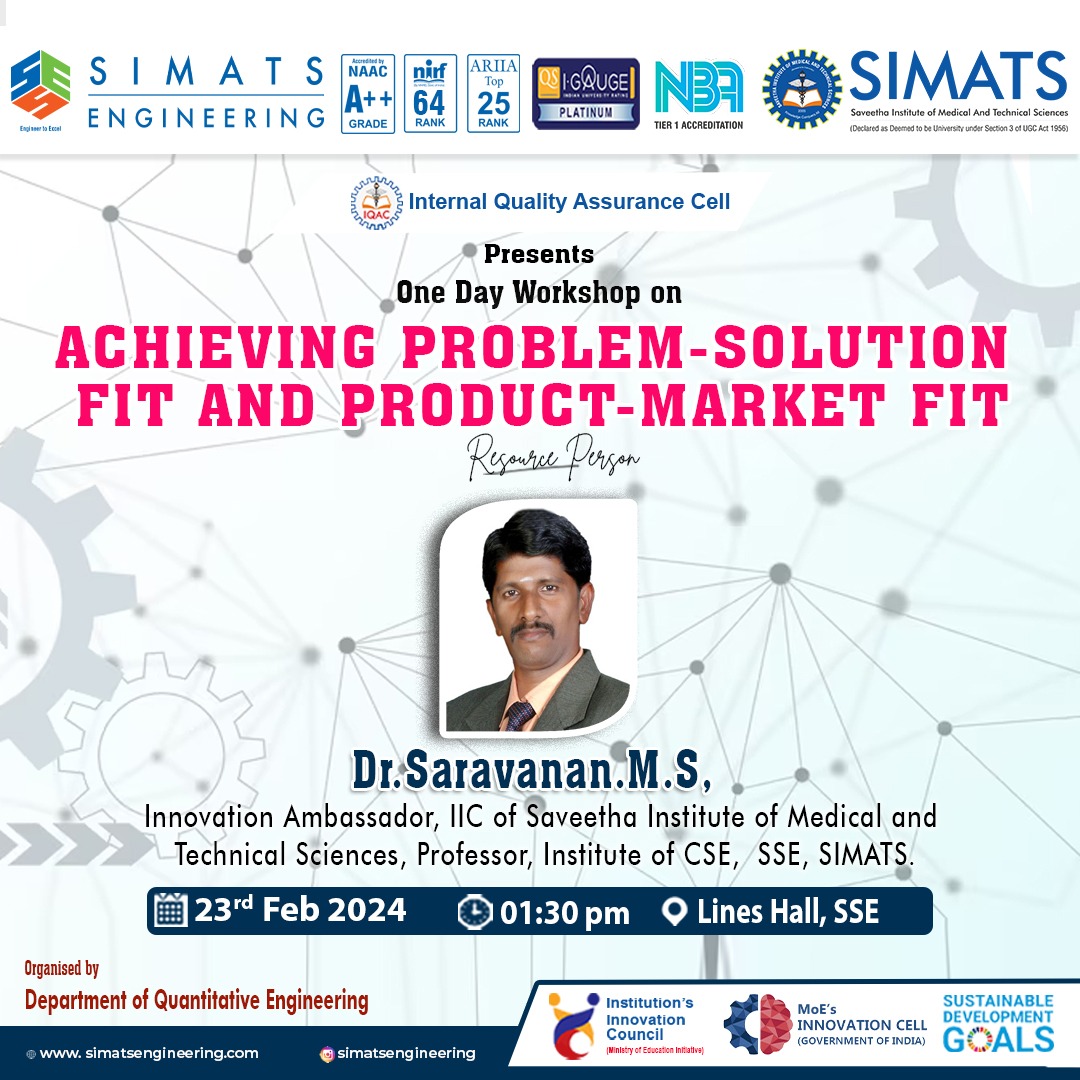 Department of Quantitative Engineering, Simats Engineering organizing One Day Workshop on 'Achieving Problem-Solution Fit and Product-Market Fit' on 23 February 2024. 
#simats #mhrdinnovationcell #iic #vicechancellorsimats #problemsolutionfit #productmarketfit