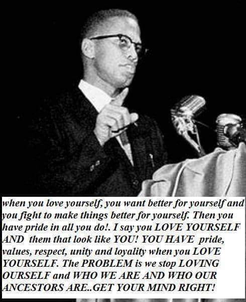 Malcolm X on Loving Yourself #BlackPride #MalcolmX #RIP