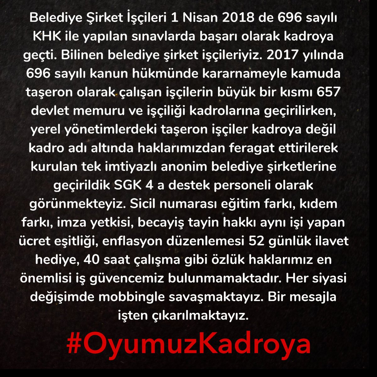 Kamu kurumlarında çalışan 700 Bin Belediye Şirket İşçilerinin bu feryadını duyun.

2018 Yılında 696 Sayılı Kanun Hükmünde Kararname ile taşeron dan Belediyenin şirketlerine aktarılan Belediye Şirket İşçilerinin sorunu 6 yıldır çözüm bekliyor.

Yerel seçimler el değiştiğinde iş